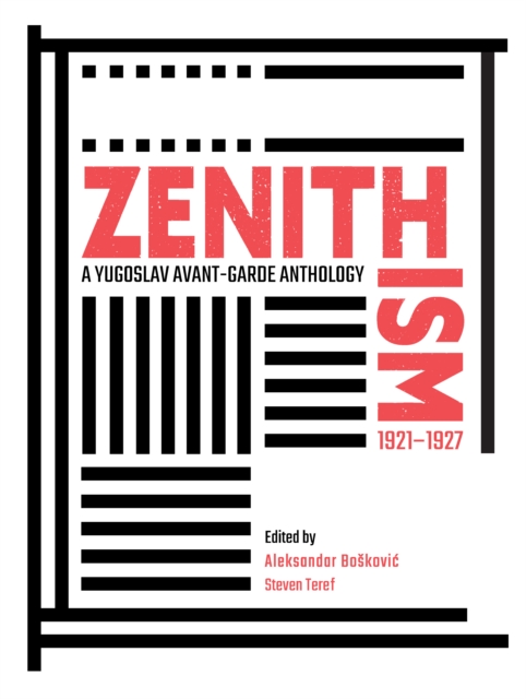 Zenithism (1921-1927) : A Yugoslav Avant-Garde Anthology, Hardback Book