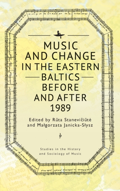 Music and Change in the Eastern Baltics Before and After 1989, Hardback Book