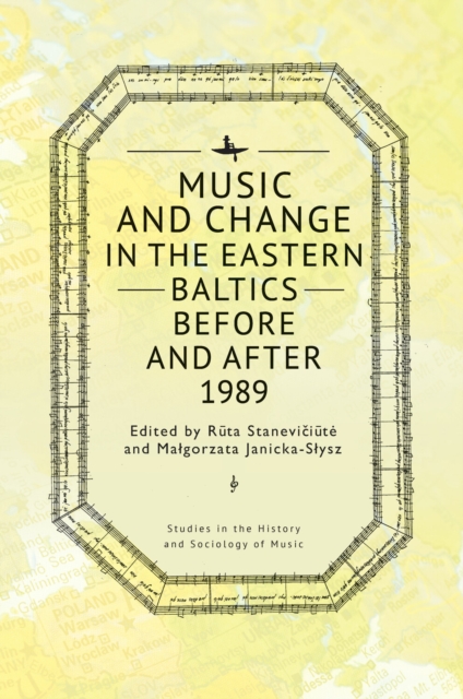 Music and Change in the Eastern Baltics Before and After 1989, PDF eBook