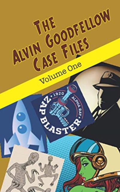 The Alvin Goodfellow Case Files : Volume One, Paperback / softback Book