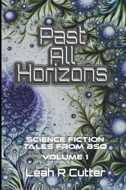 Past All Horizons : Science Fiction Tales from BSQ, Paperback / softback Book