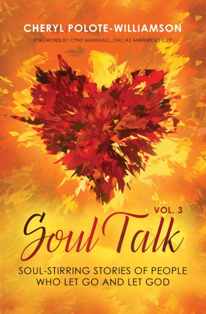 Soul Talk, Volume 3 : Soul-Stirring Stories of People Who Let Go and Let God, EPUB eBook