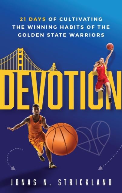Devotion : 21 Days of Cultivating the Winning Habits of the Golden State Warriors, Paperback / softback Book