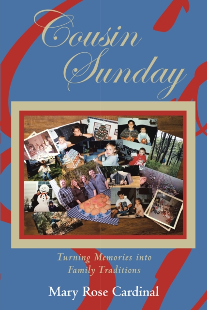 Cousin Sunday : Turning Memories into Family Traditions, EPUB eBook