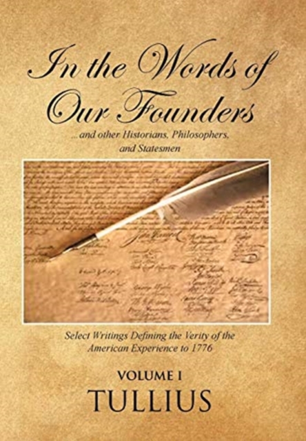 In the Words of Our Founders : ...and Other Historians, Philosophers, and Statesmen, Hardback Book