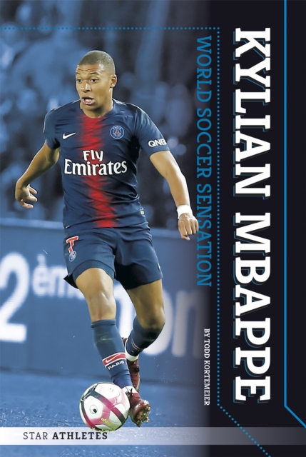 Star Athletes: Kylian Mbappe, World Soccer Sensation, Paperback / softback Book