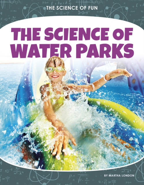 Science of Fun: The Science of Water Parks, Paperback / softback Book
