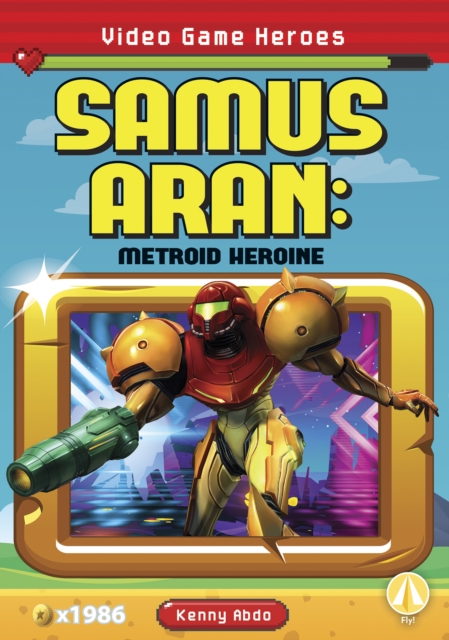 Video Game Heroes: Samus-Aran: Metroid Heroine, Paperback / softback Book