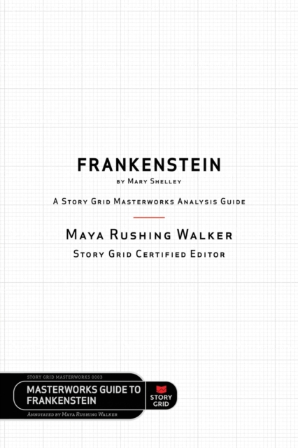 Frankenstein by Mary Shelley : A Story Grid Masterworks Analysis Guide, Paperback / softback Book