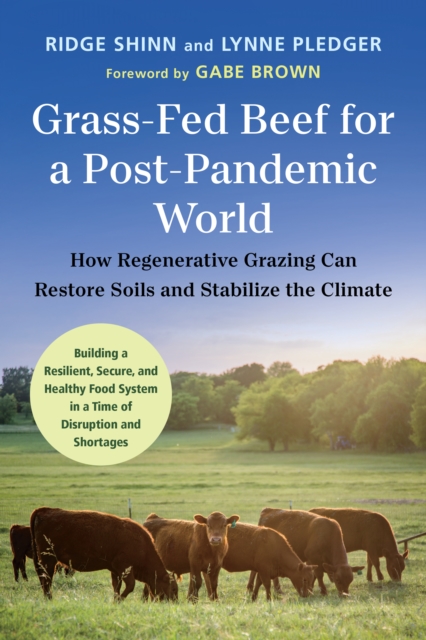 Grass-Fed Beef for a Post-Pandemic World : How Regenerative Grazing Can Restore Soils and Stabilize the Climate, EPUB eBook