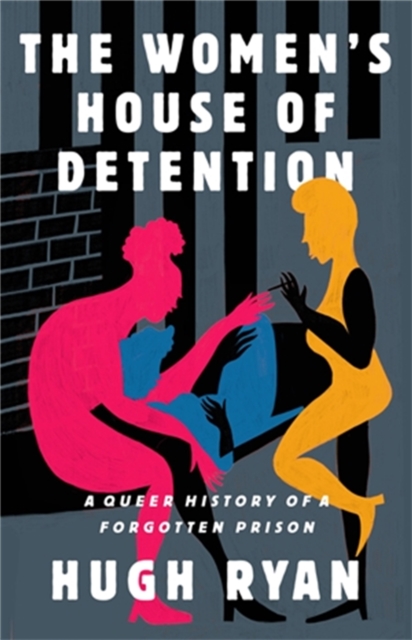 The Women's House of Detention : A Queer History of a Forgotten Prison, Hardback Book