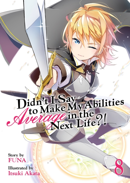 Didn't I Say to Make My Abilities Average in the Next Life?! (Light Novel) Vol. 8, Paperback / softback Book