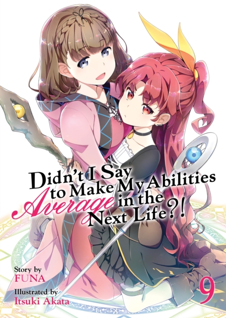 Didn't I Say to Make My Abilities Average in the Next Life?! (Light Novel) Vol. 9, Paperback / softback Book