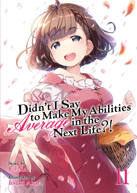 Didn't I Say to Make My Abilities Average in the Next Life?! (Light Novel) Vol. 11, Paperback / softback Book