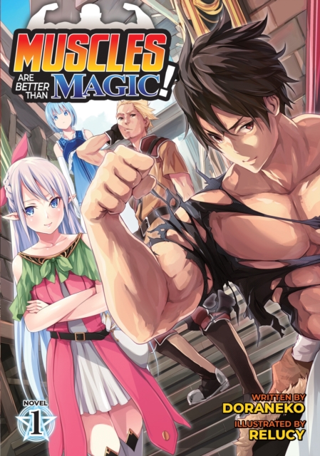 Muscles are Better Than Magic! (Light Novel) Vol. 1, Paperback / softback Book