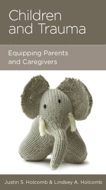 Children and Trauma : Equipping Parents and Caregivers, EPUB eBook