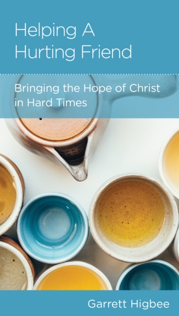Helping a Hurting Friend : Bringing the Hope of Christ in Hard Times, EPUB eBook