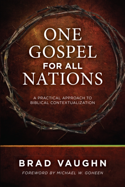 One Gospel for All Nations : A Practical Approach to Biblical Contextualization, EPUB eBook