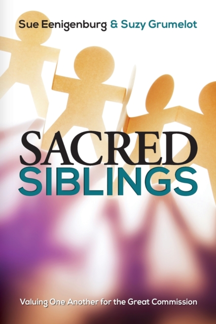 Sacred Siblings : Valuing One Another for the Great Commission, Paperback / softback Book