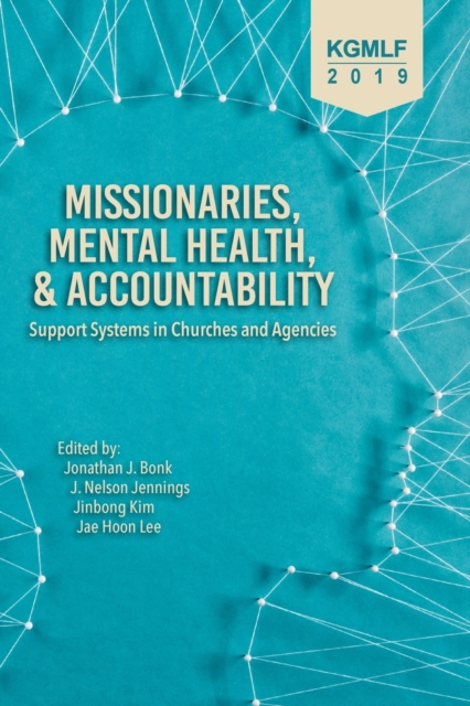 Missionaries, Mental Health, and Accountability : Support Systems in Churches and Agencies, Paperback / softback Book