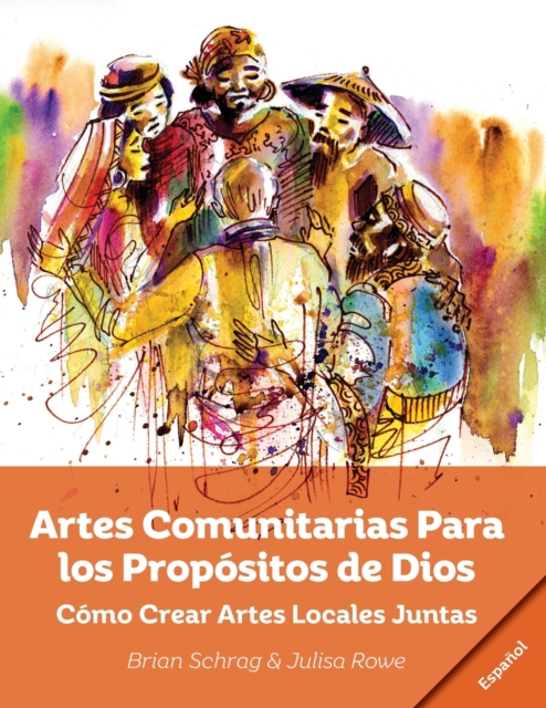 Artes Comunitarias Para los Prop?sitos de Dios : Como Crear Arte Local Juntos, Paperback / softback Book