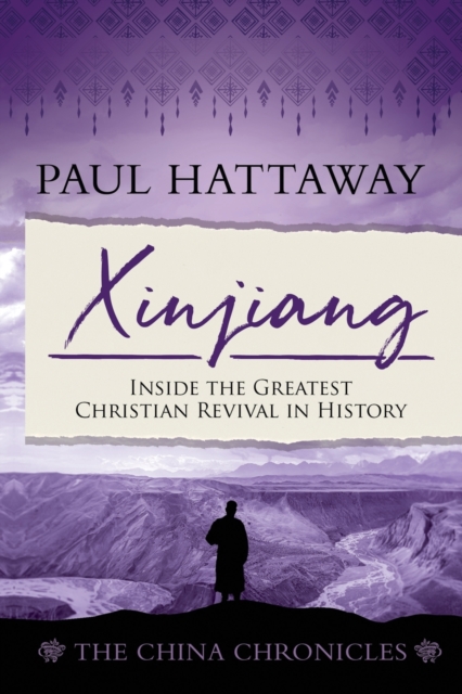 Xinjiang : Inside the Greatest Christian Revival in History, Paperback / softback Book