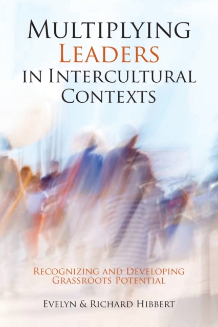 Multiplying Leaders in Intercultural Contexts : Recognizing and Developing Grassroots Potential, Paperback / softback Book