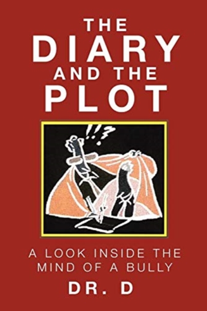 The Diary And The Plot : A Look Inside The Mind Of A Bully, Paperback / softback Book