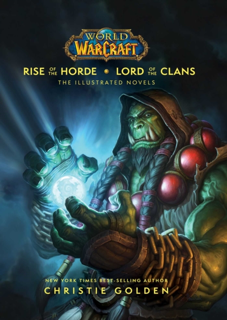 World of Warcraft: Rise of the Horde & Lord of the Clans : The Illustrated Novels, Hardback Book