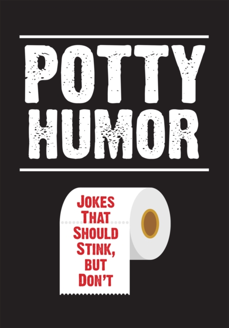 Potty Humor : Jokes That Should Stink, But Don't, EPUB eBook