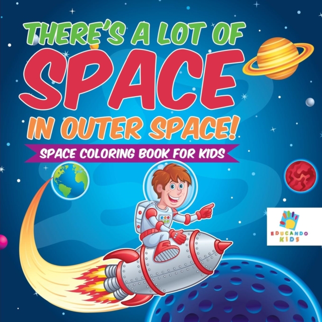 There's a Lot of Space in Outer Space! Space Coloring Book for Kids, Paperback / softback Book