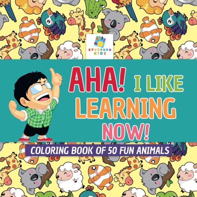 Aha! I Like Learning Now! Coloring Book of 50 Fun Animals, Paperback / softback Book
