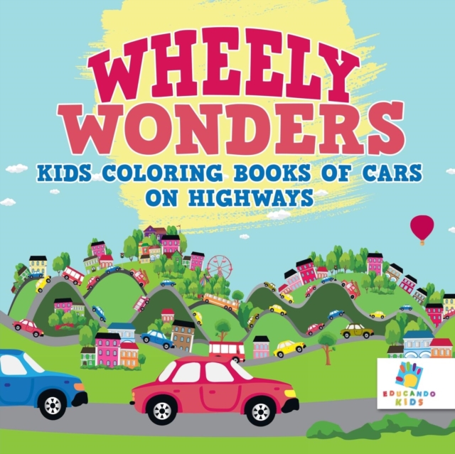 Wheely Wonders Kids Coloring Books of Cars on Highways, Paperback / softback Book