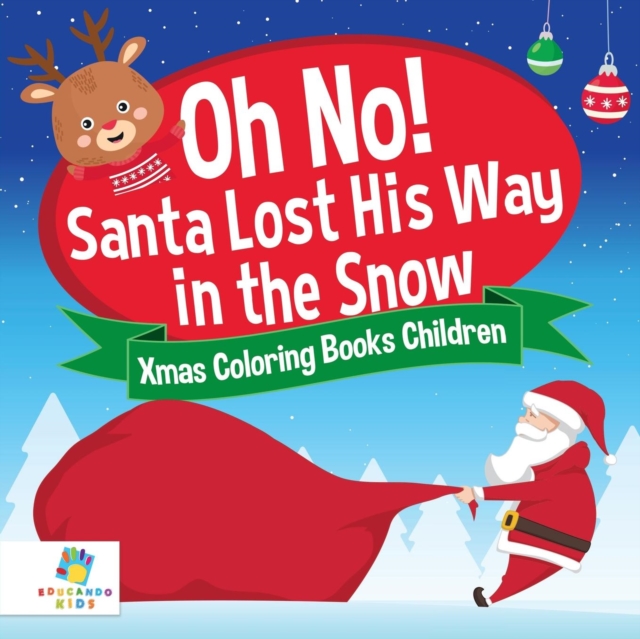 Oh No! Santa Lost His Way in the Snow Xmas Coloring Books Children, Paperback / softback Book