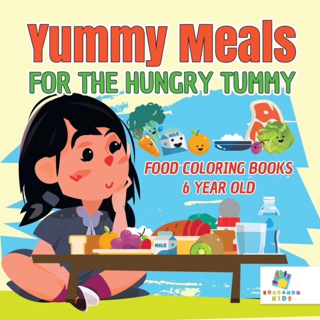Yummy Meals for the Hungry Tummy Food Coloring Books 6 Year Old, Paperback / softback Book