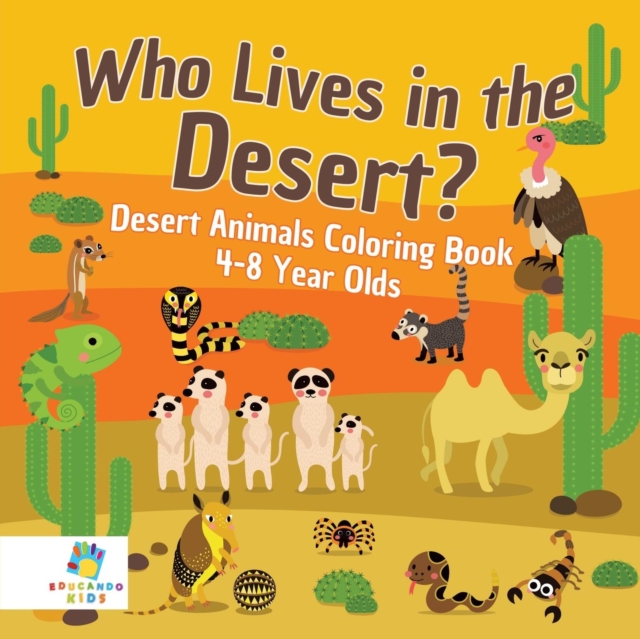 Who Lives in the Desert? Desert Animals Coloring Book 4-8 Year Olds, Paperback / softback Book