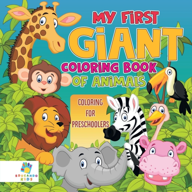 My First Giant Coloring Book of Animals Coloring for Preschoolers, Paperback / softback Book