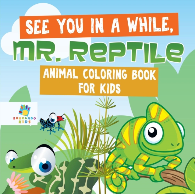 See You in a While, Mr. Reptile - Animal Coloring Book for Kids, Paperback / softback Book