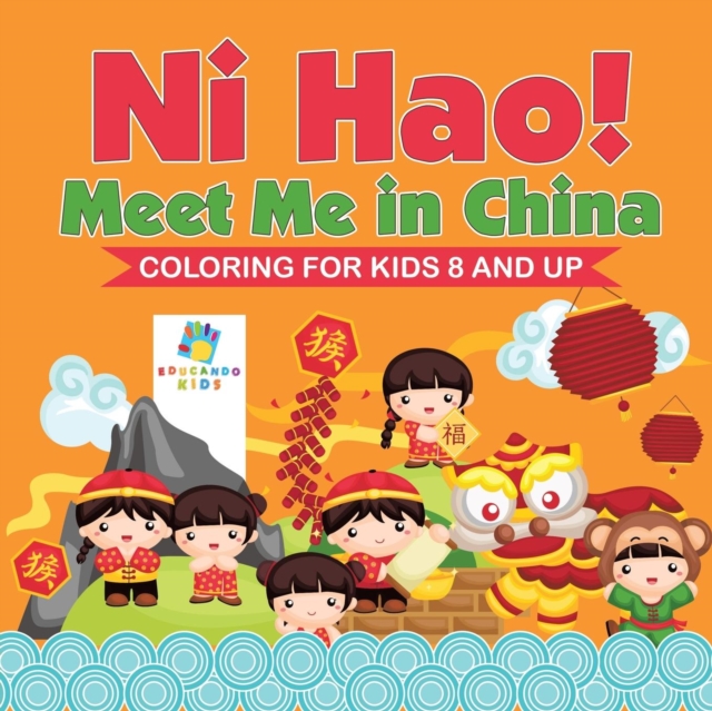 Ni Hao! Meet Me in China - Coloring for Kids 8 and Up, Paperback / softback Book