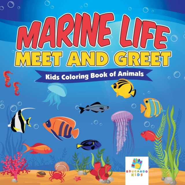 Marine Life Meet and Greet - Kids Coloring Book of Animals, Paperback / softback Book