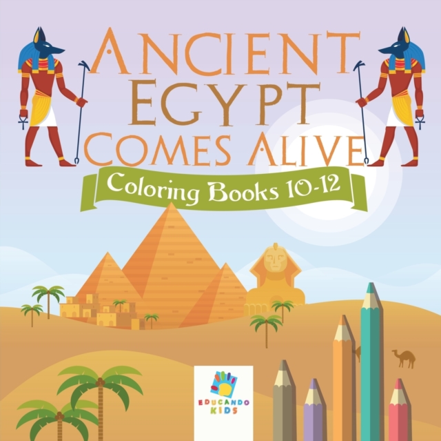 Ancient Egypt Comes Alive Coloring Books 10-12, Paperback / softback Book