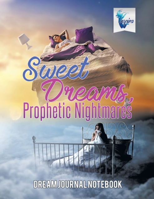 Sweet Dreams, Prophetic Nightmares Dream Journal Notebook, Paperback / softback Book