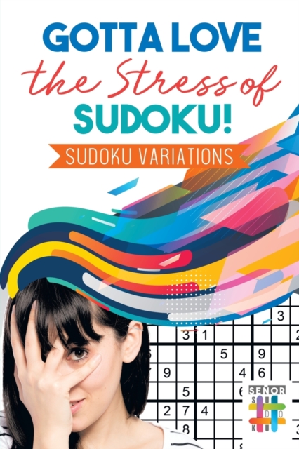 Gotta Love the Stress of Sudoku! Sudoku Variations, Paperback / softback Book