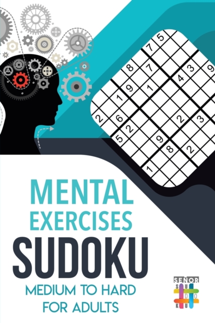 Mental Exercises Sudoku Medium to Hard for Adults, Paperback / softback Book