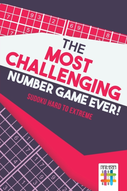 The Most Challenging Number Game Ever! Sudoku Hard to Extreme, Paperback / softback Book