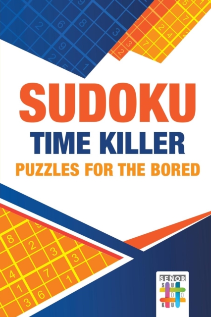 Sudoku Time Killer Puzzles for the Bored, Paperback / softback Book