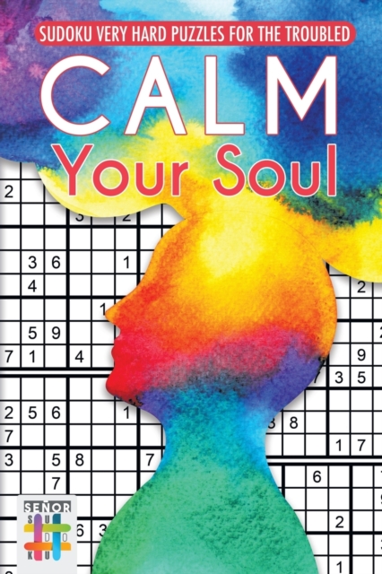 Calm Your Soul Sudoku Very Hard Puzzles for the Troubled, Paperback / softback Book