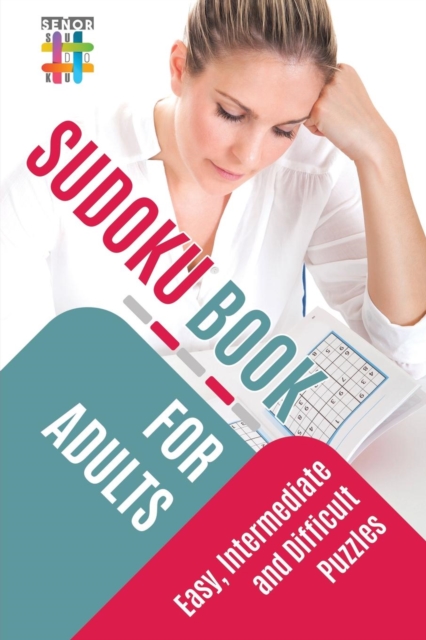 Sudoku Book for Adults Easy, Intermediate and Difficult Puzzles, Paperback / softback Book