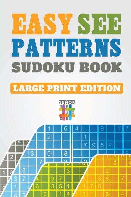 Easy See Patterns Sudoku Book Large Print Edition, Paperback / softback Book