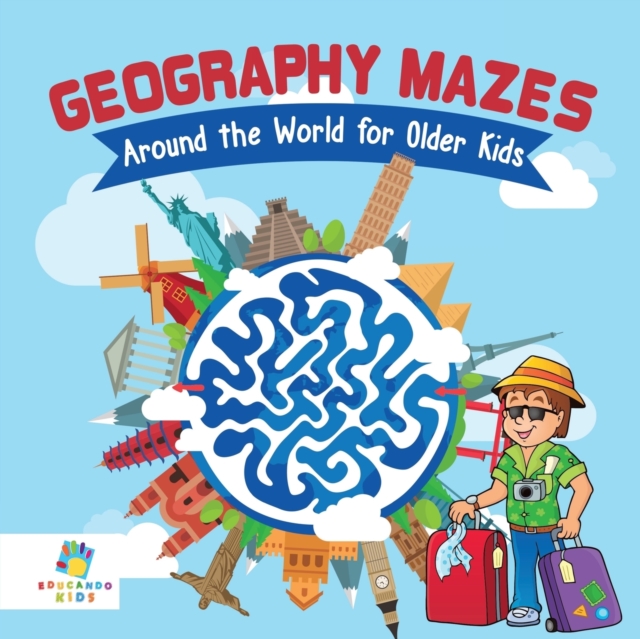 Geography Mazes Around the World for Older Kids, Paperback / softback Book